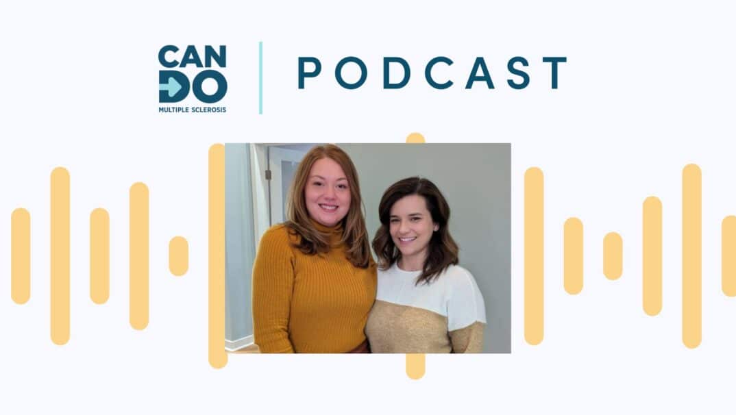 Can Do MS podcast, Newly diagnosed with MS with Stephanie Buxhoeveden and Megan Hall