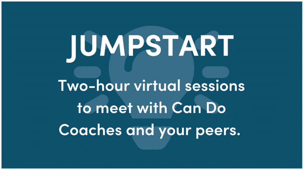 Graphic with dark blue background and white text. Text reads: Two-hour virtual sessions to meet with Can Do Coaches and your peers.