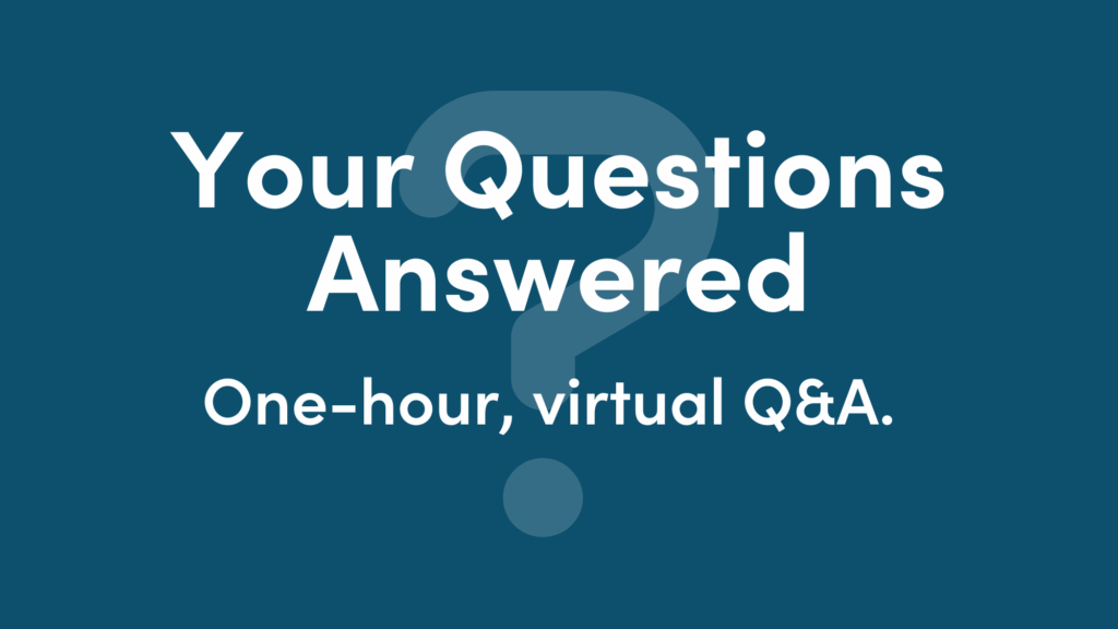 Graphic describes the Your Questions Answered program. One-hour, virutal Q&A.